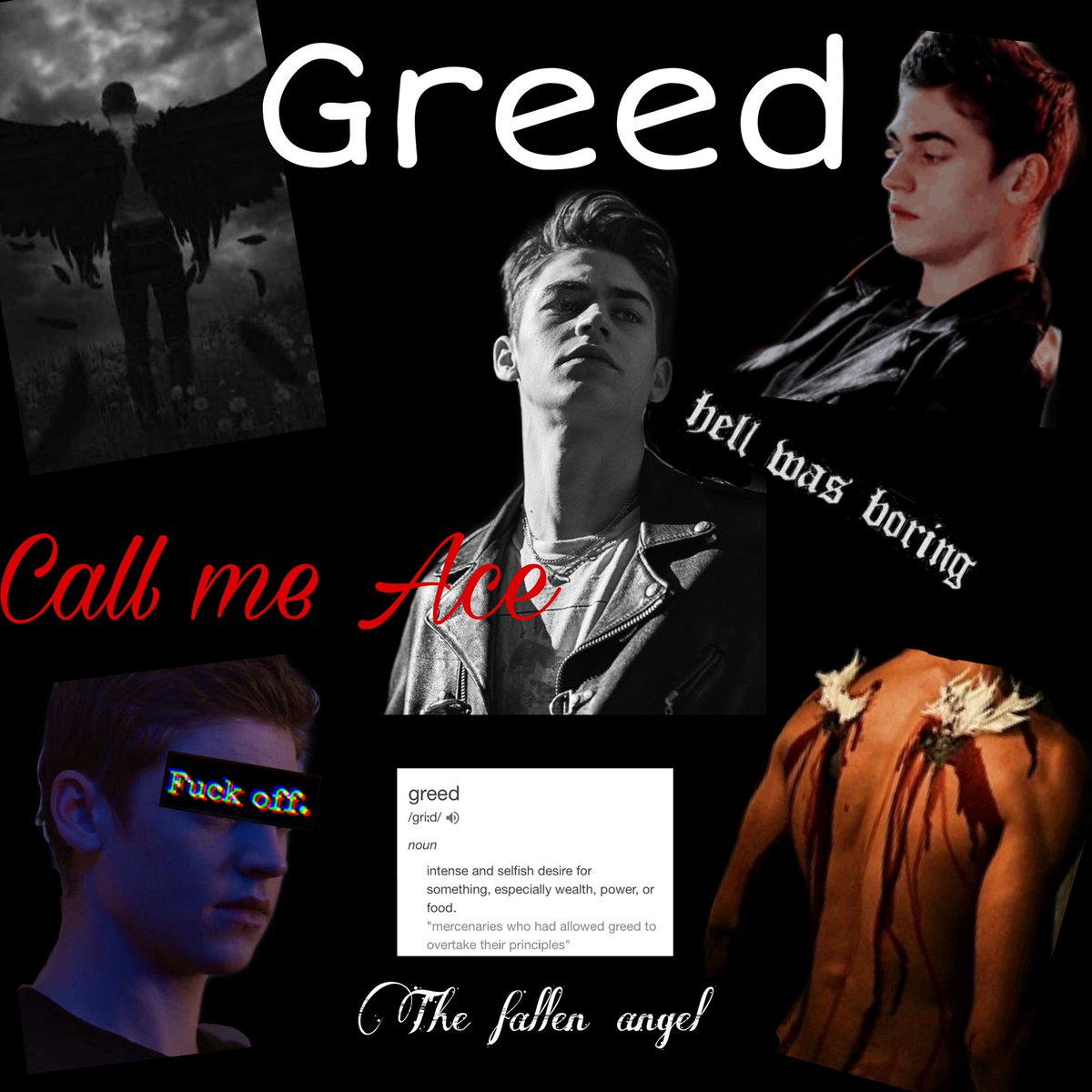 Ace or also known as Greed

Age- unknown 
1-7 Deadly sins
Fallen Angel 
Badboy
Servant of Lucifer 
Trickster
Liar
Playboy
Poly
Bi
Like/rt