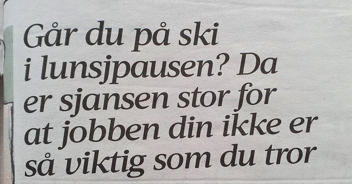 Fin påminnelse. Og for ordens skyld: jeg KUNNE gått på ski i lunsjen.