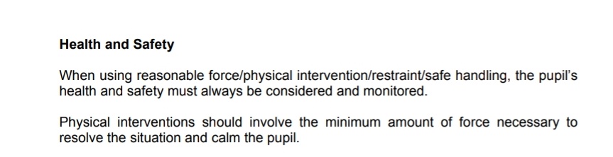 "Physical interventions should involve the minimum amount of force necessary to resolve the situation and calm the pupil" Force varies each individual. Standing within an ASD child's personal space without even laying a finger on them may be extremely distressing for them.