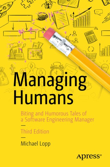 Managing Humans by  @rands again.Read hilarious stories with serious lessons that Michael Lopp extracts from his varied and sometimes bizarre experiences as a manager at Apple, Pinterest, Palantir, Netscape, Symantec, Slack, and Borland.