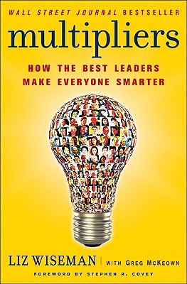 Multipliers: How the Best Leaders Make Everyone Smarter by  @LizWiseman Multipliers are leaders who use their intelligence to amplify the smarts and capabilities of the people around them. When they walk into a room, ideas flow, and problems get solved.