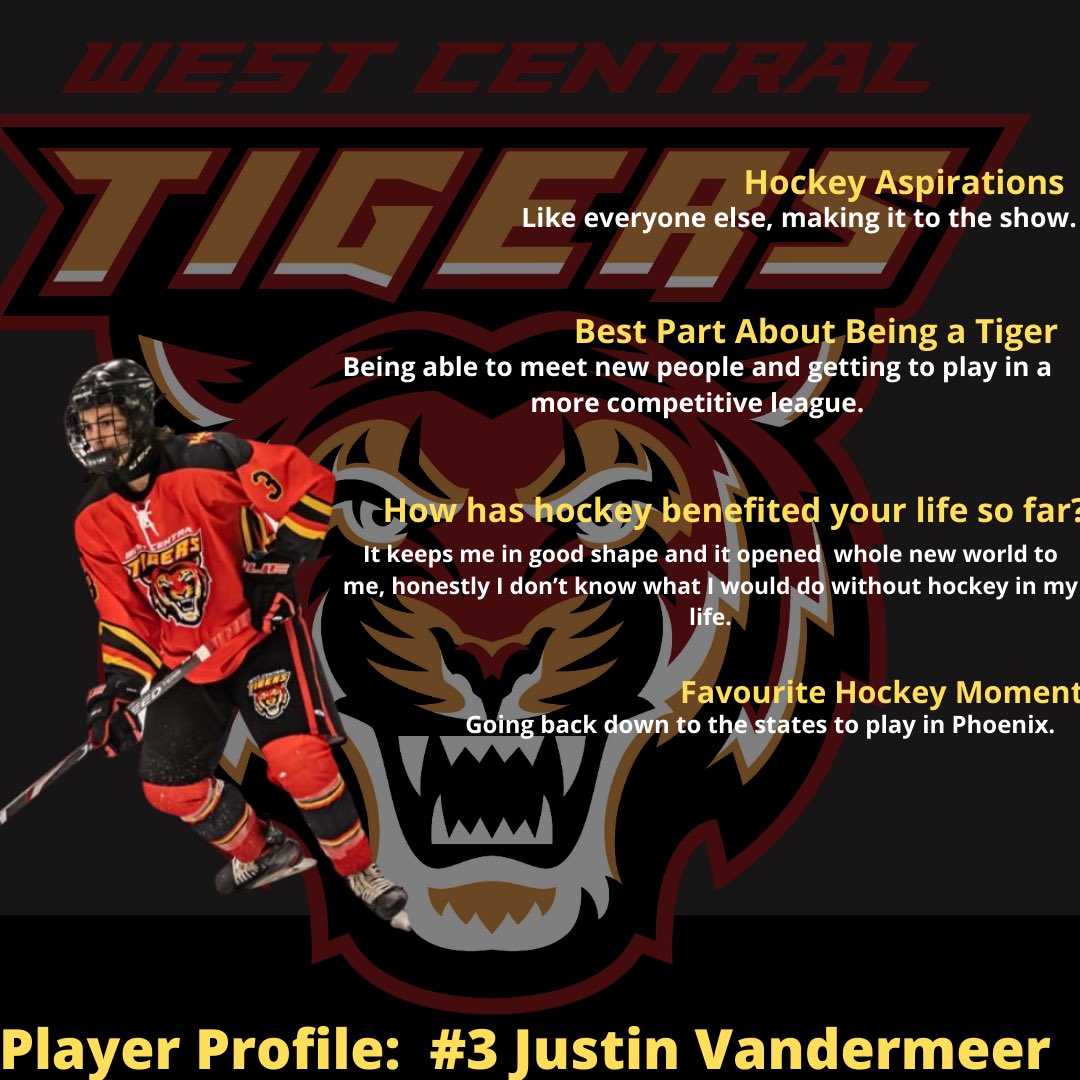 The West Central Tigers today are featuring #3, Justin Vandermeer (D) in today’s player profile. Justin is a playing his first year with the Midget Tigers. Justin brings grit and determination to the team, he has a hard working attitude and doesn’t let anyone stand in his way.