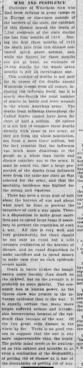 This editorial says that in the seven months of the epidemic, 10,000 have died in Wisconsin. It goes on to compare death from wars and death from disease, and encourages everyone to work hard to prevent both. (Wausau Daily Herald, 04/03/1919)