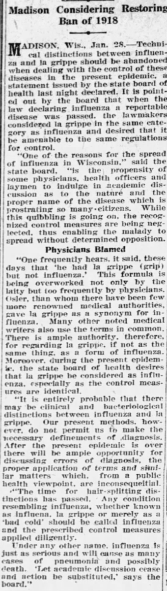 Madison was considering putting the ban of 1918 back in place, but there was argument as to whether it was la grippe or influenza spreading through the city. This editorial pled for academic discussions to cease and action to happen.(La Crosse Tribune, January 28, 1920)