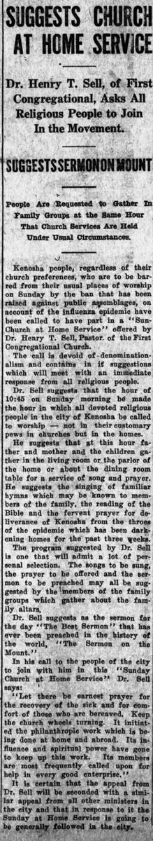 Dr. Henry Sell, of First Congregational Church in Kenosha, made a plan for an ecumenical church service at home during the lockdowns. The sermon would be "the best sermon of all," The Sermon on the Mount. (Kenosha News, 10/19/1918)