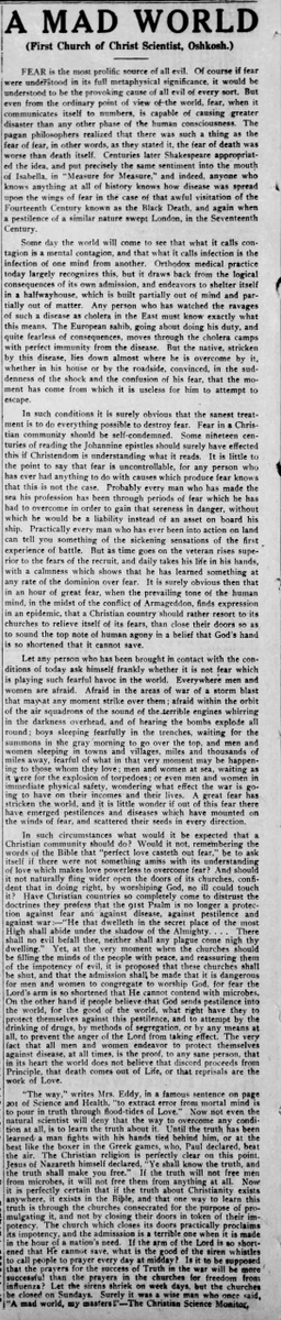 An article republished from the Christian Science Monitor says that fear is the source of all evil, and says that the Black Death was spread on the wings of fear. It's long, but captures the viewpoints of some then and now. (Oshkosh Northwestern, 10/26/1918)