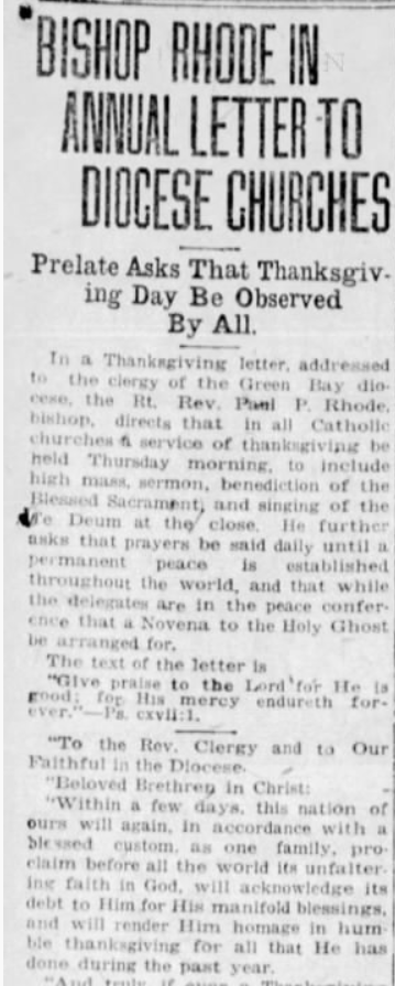 "An epidemic of wide extent has brought suffering into many a family circle and left it bereft of some loved one." Bishop Rhode of the Diocese of Green Bay shares his thoughts on Thanksgiving Day.(Green Bay Press-Gazette, 11/25/1918)