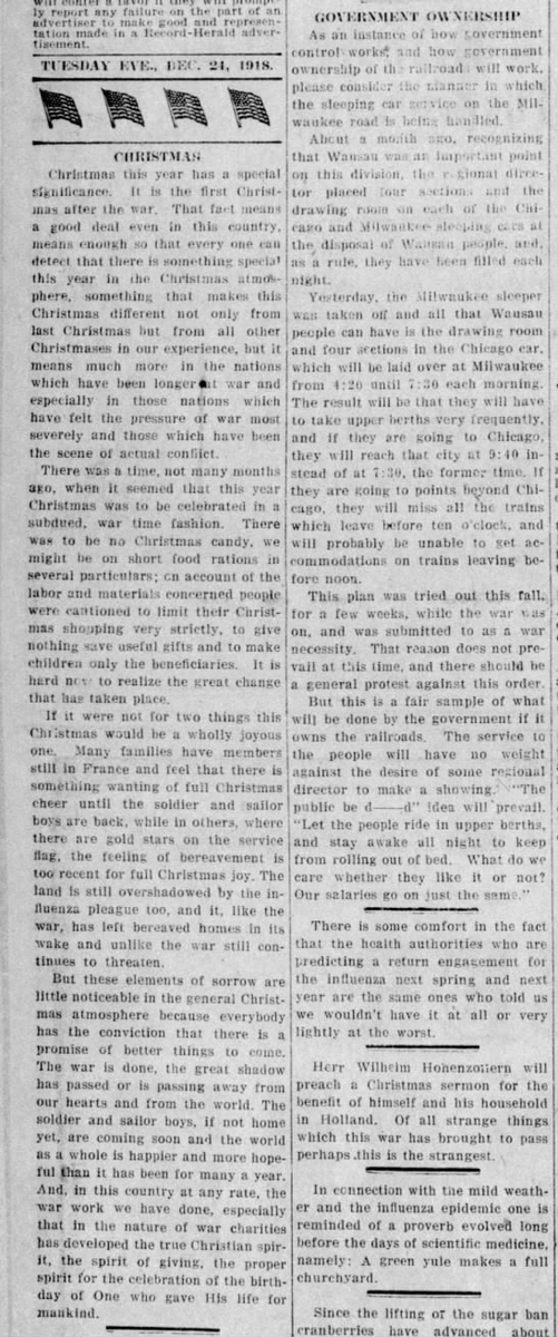 The editorial on Christmas Eve mentions the relief of celebrating the first post-war Christmas, and how it is tempered by the bereavement so many feel because of the losses throughout the country from the flu.(Wausau Daily Herald, 12/24/1918)