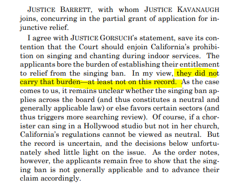 Justice Barrett, joined by Justice Kavanaugh, wrote separately that they don't think the applicant-church carried its burden on the question of the singing ban, but note that further evidentiary developments may change that.