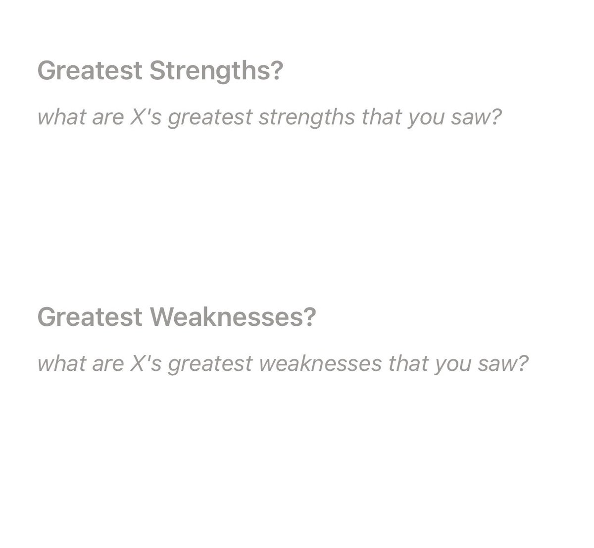 4. Greatest strengths?5. Greatest weaknesses?References are used to getting this question, but occasionally you can learn something new hereAlso, it sets up what’s coming next...