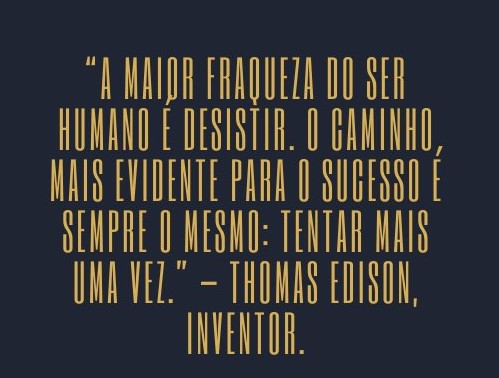 Só não alcança o Êxito e fica para traz quem desiste!!!