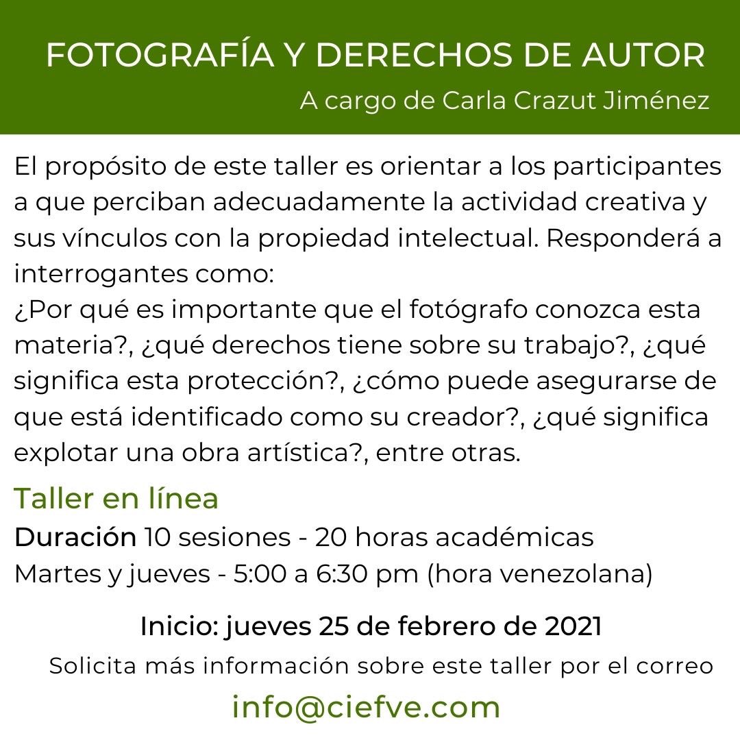 Talleres libres en CIEF, Fotografía y derechos de autor. Será ofrecido por Carla Crazut. Información e inscripciones por el correo info@ciefve.com