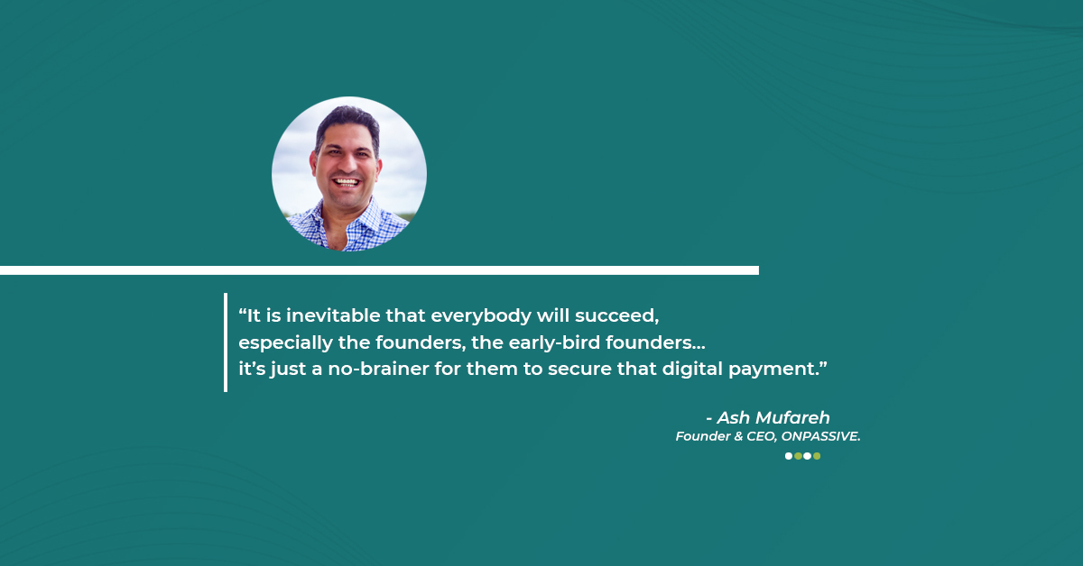 ash_mufareh's tweet photo. “It is inevitable that everybody will succeed, especially the founders, the early-bird founders..It’s just a no-brainer for them to secure that digital payment.” - @ashmufareh

@ONPASSIVE #INITTOWINIT #AshQuotes #PositiveVibes #QuoteOftheDay #MotivationalQuotes #Entrepreneurlife https://t.co/Cbj25diI4m
