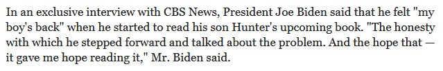 Now we turn to President Biden's supposed endorsement of his son's book.He was asked about it in a CBS interview. His response was: