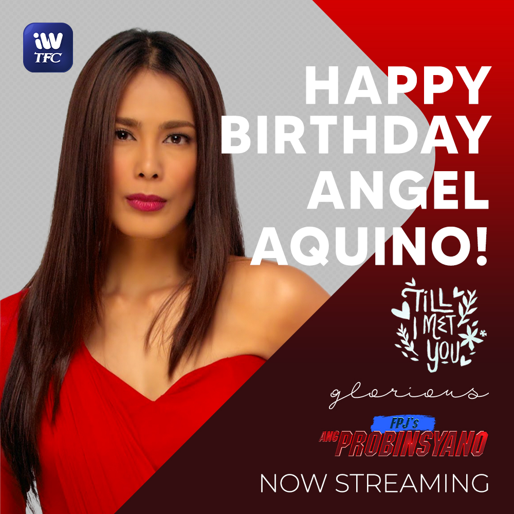 Happy birthday, Ms. Angel Aquino!   Catch her in Glorious, FPJ\s Ang Probinsyano, and Till I Met You on iWantTFC! 