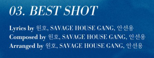 3. BEST SHOT & 4. WENEEDAs Wenee, we must recognize the name of SAVAGE HOUSE GANG, they have worked hand to hand with Wonho, in his first solo mini-album. About 안선영 (Ahn Sun-Young), sadly we haven't found much information, just Lady Cha Dal Rae's Lover OST.