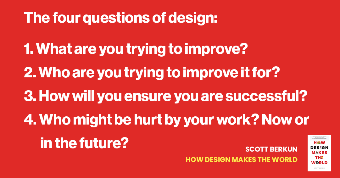 berkun's tweet photo. Everything good designers do is encapsulated in these 4 simple questions. https://t.co/JzAQkfZIY5