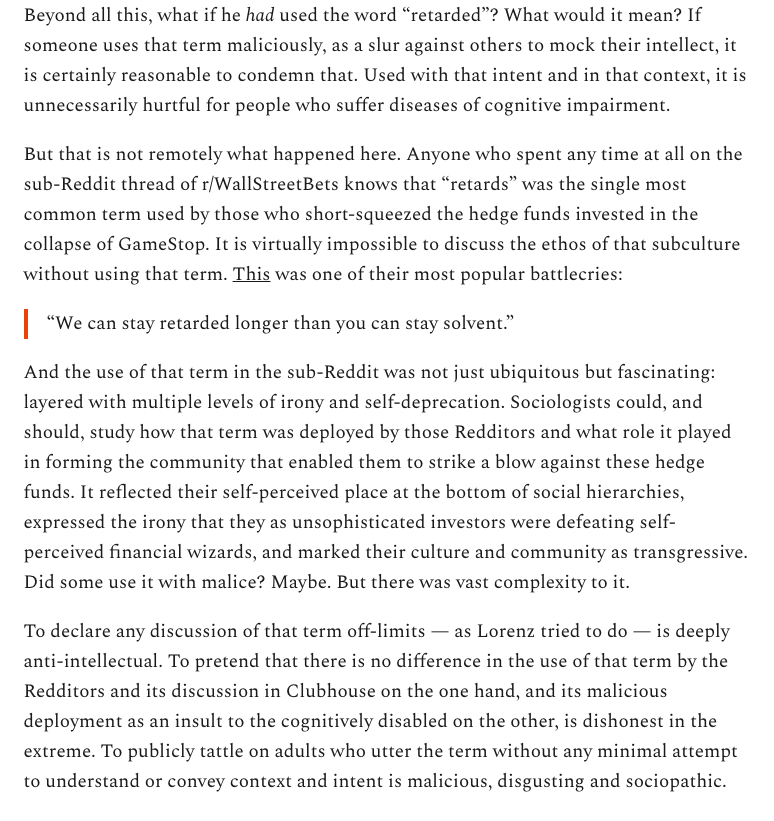 What if Lorenz hadn't lied and Andreessen had used the word "retarded" to discuss the Reddit Revolution. So what? Just like the incredibly corrupted "intent doesn't matter" mantra of the NYT to get Don McNeil booted, this is primitive anti-intellectualism in the extreme.