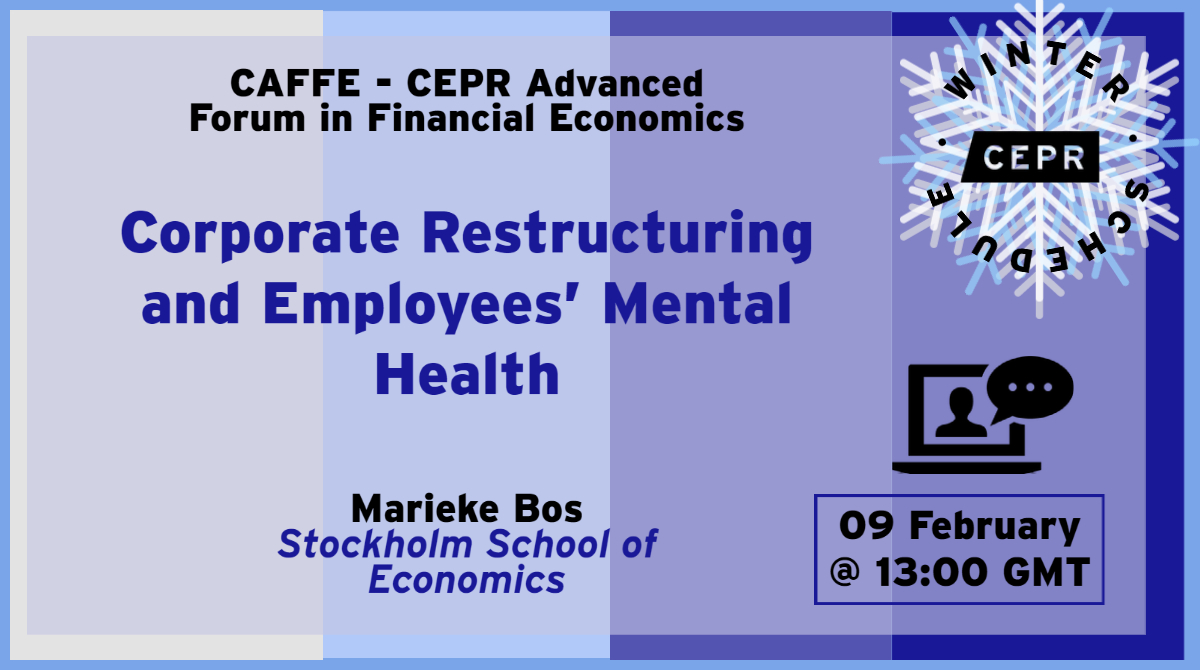 Tuesday 9 February ⏰ 13:00 GMT Join @MariekeJBos (@handels_sse) as she presents on ‘Corporate Restructures and Employees (Mental) Health’ for this month's CEPR Advanced Forum in Financial Economics (CAFFE) Register & Info: ow.ly/YLji50Dshm6