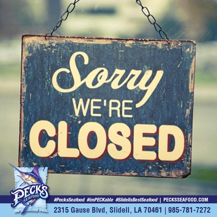 Sorry, we're CLOSED on Sundays &amp; Mondays. We're OPEN Tuesday - Saturday / 11am - 8pm. #PecksSeafood #imPECKable #SlidellsBestSeafood