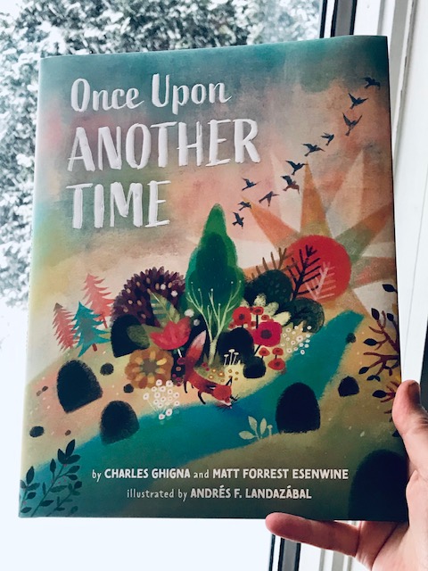 I got this gorgeous book in the mail! Makes me want to head outside, even on this snowy day. #kidlit #kidlitart #OnceUponAnotherTime @MattForrestVW @FatherGooze @BeamingBooksMN