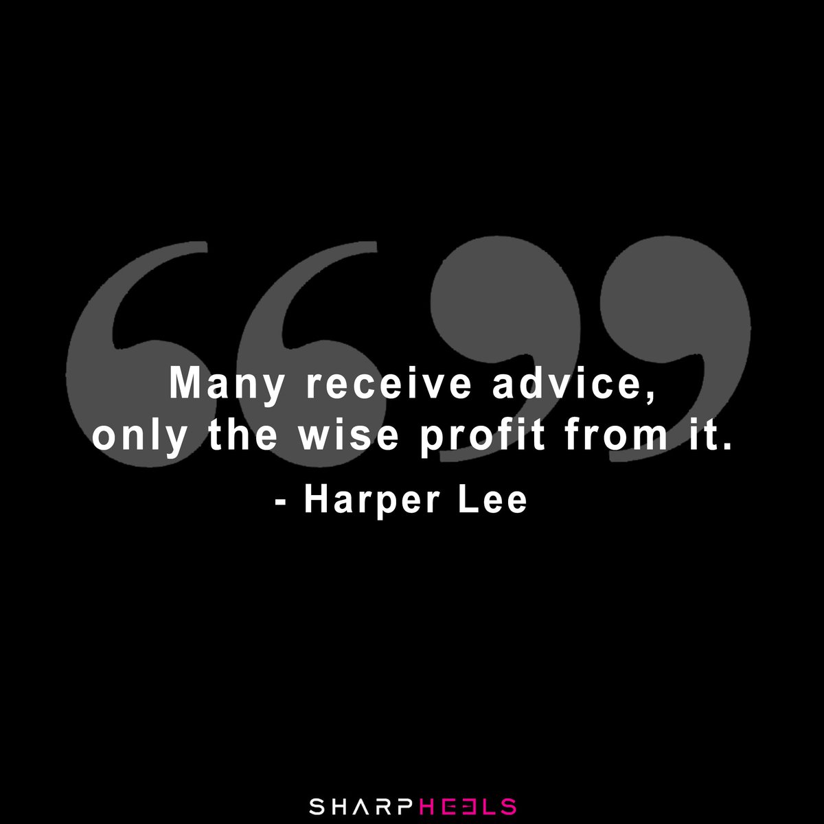 SharpHeels's tweet photo. "Many receive advice, only the wise profit from it." - #HarperLee
#Sharpheels #FollowAdvice #BeWise #WisdomQuote #Quote https://t.co/HD9RmKJmNn