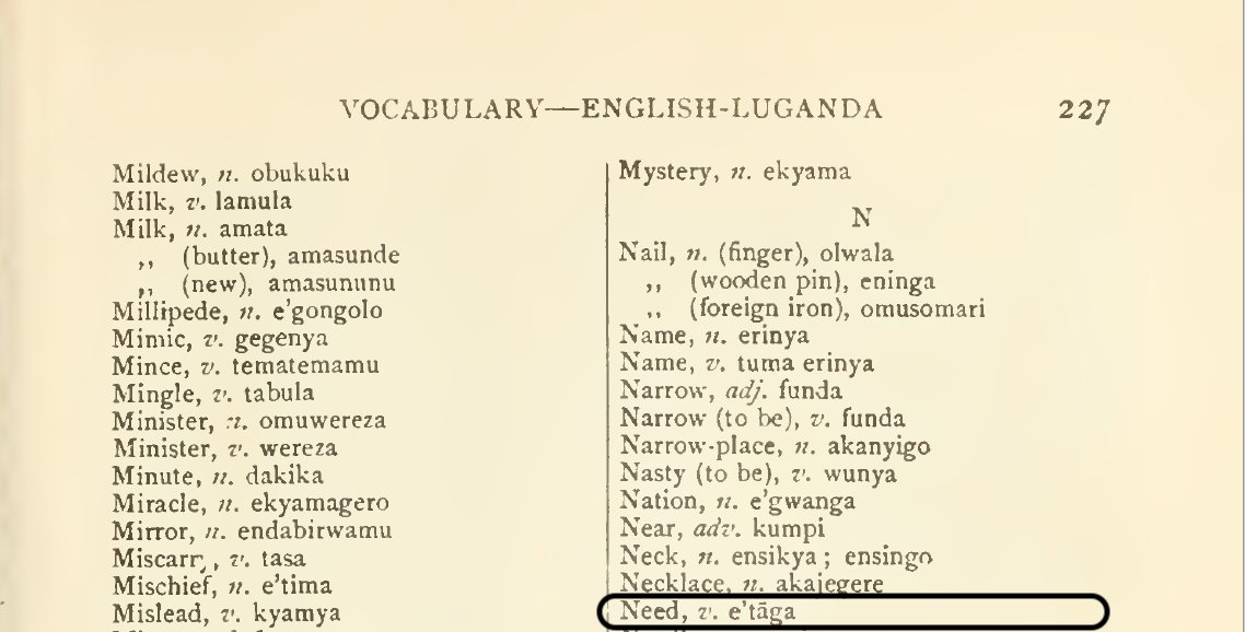 Some of this is because Crabtree was making space for Swahili terms/cognates when there was considerable debates in Buganda about the future of Luganda & Swahili in Uganda, worries that accompanied much of Kabaka Chwa's reign. Notice Crabtree's entries for 'love' and 'need': 4/4
