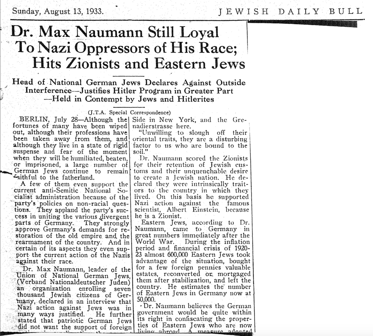 Naumann declared in an interview that Nazi action against Jews was justified. He stated that patriotic German Jews did not want the support of foreign Side.“Unwilling to slough off their oriental traits, they are a disturbing factor to us who are bound to the soil.”