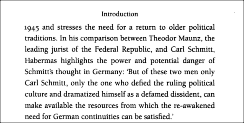 For Habermas, what Schmitt and Heidegger had in common was their Catholic background, leading to their welcoming of Hitler as the leader of a new Germany. https://books.google.com/books?id=9Orglj924FAC