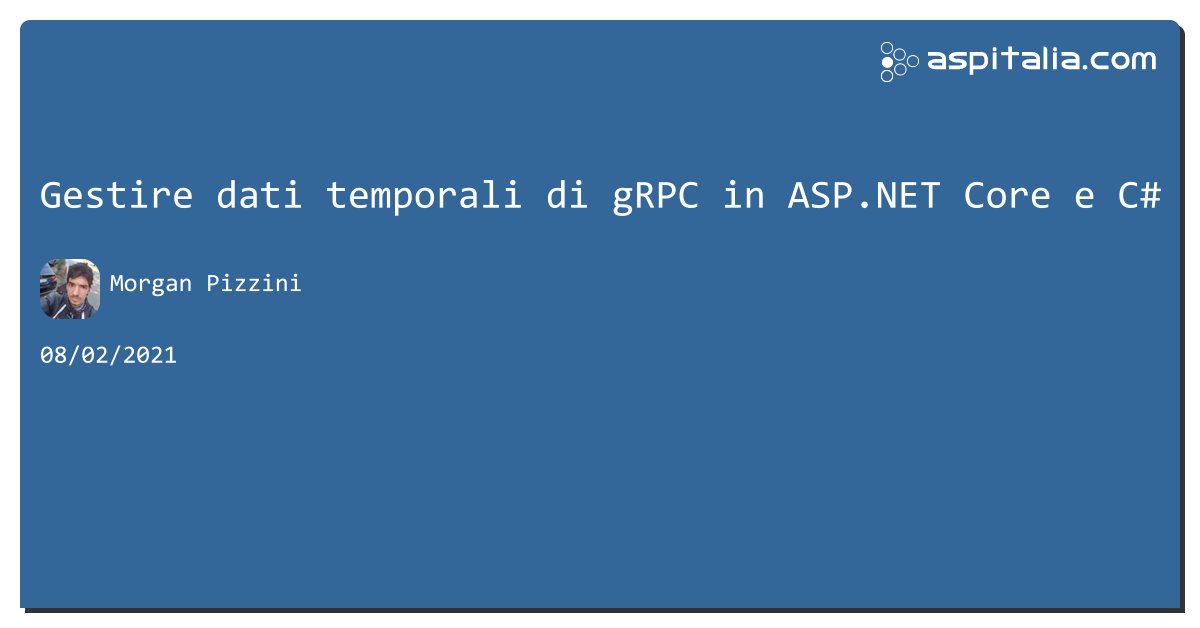aspitalia's tweet image. Gestire dati temporali di gRPC in #aspnetcore e C# aspit.co/b45 di @morwalpiz #webapi #aspnet5 #net5