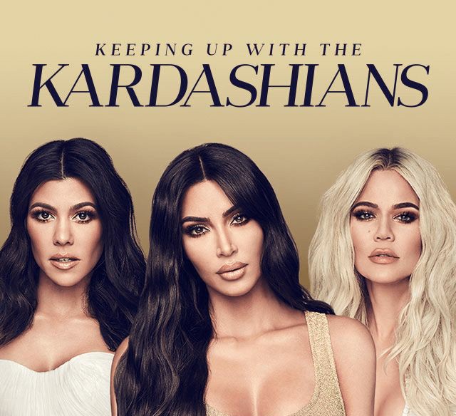 • Keeping Up With The Kardashians              // Save Your Tears.