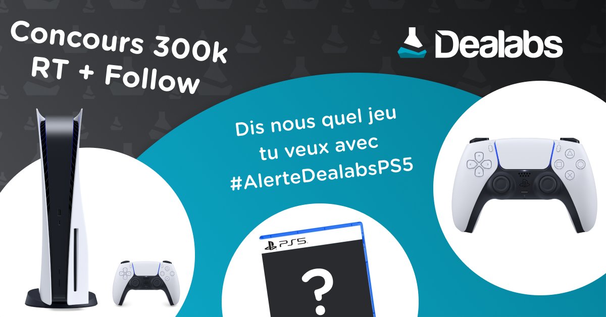 Dealabs.com (@dealabs) on Twitter photo 🔥 Nouveau concours pour fêter les 300K followers (merci la team ! ❤)
Gagne une PS5 + une 2ème manette + un jeu ! 🎮
1⃣ RT + Follow <a href="/Dealabs/">Dealabs.com</a>
2⃣ Commente avec #AlerteDealabsPS5 + le jeu que tu veux
🔔 Pour ne pas rater les prochaines ventes #PS5
➡ ps5.dealabs.com ⬅ 🔥 Nouveau concours pour fêter les 300K followers (merci la team ! ❤)
Gagne une PS5 + une 2ème manette + un jeu ! 🎮
1⃣ RT + Follow <a href="/Dealabs/">Dealabs.com</a>
2⃣ Commente avec #AlerteDealabsPS5 + le jeu que tu veux
🔔 Pour ne pas rater les prochaines ventes #PS5
➡ ps5.dealabs.com ⬅