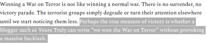 If I were writing this, I would google for like one second the origins of ISIS before saying that "bombing al Qaeda meant no more al Qaeda-like groups emerged." Also, I'm sorry, by roasting this thing I have now un-won the War on Terror.