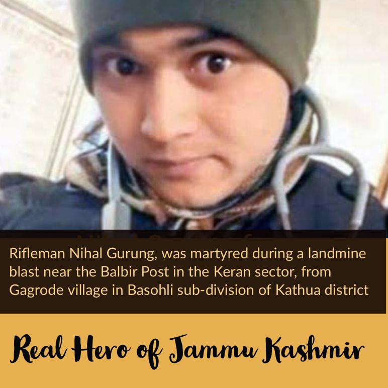 Look at the young face, he stood their at the borders leaving behind the dreams n ambitions of personal life to guard usRIFLEMAN NIHAL GURUNG, immortalized during a landmine blast near the Balbir Post in the Keran sector, in Basohli sub-division of Kathua district.  #RealHeroOfJK