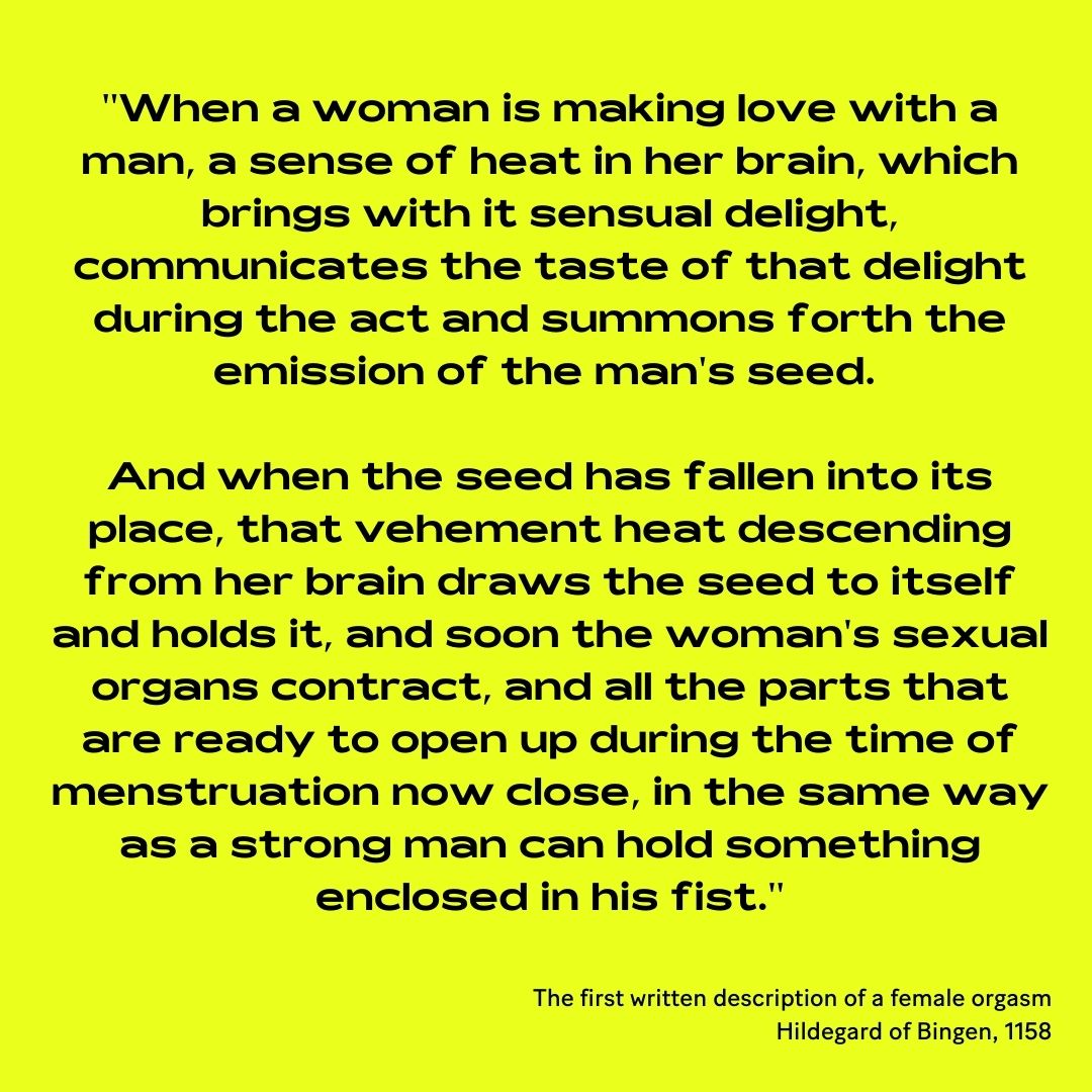 And we mean orgasm. Hildegard of Bingen wasn't commenting on spiritual ecstasy, she definitely described an orgasm. Here's what she wrote in 1158:
