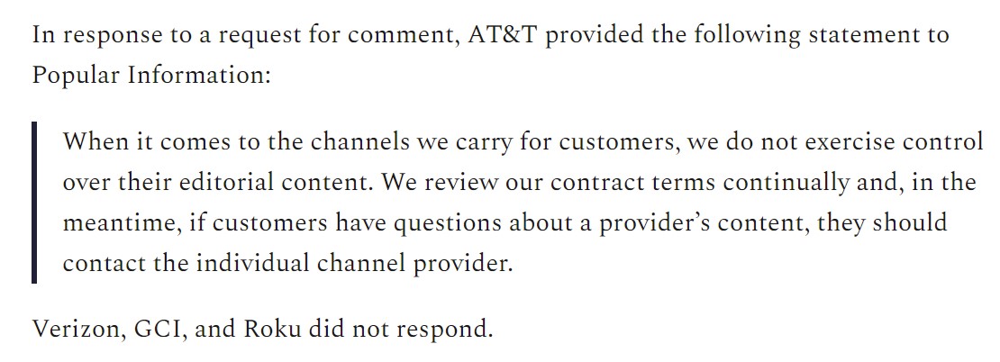 4.  @ATT told  http://popular.info : "When it comes to the channels we carry for customers, we do not exercise control over their editorial content."True, but it was AT&T's decision to force its customers to pay for OANN https://popular.info/p/the-mypillow-guy-made-a-movie-of