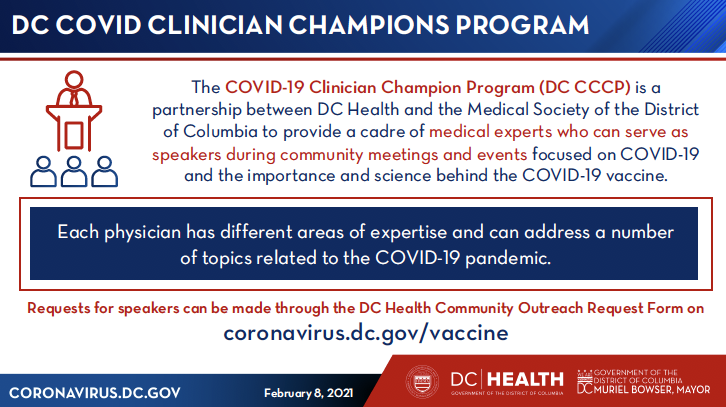 3/ The COVID-19 Clinician Champion Program (DC CCCP) will include medical experts who can serve as speakers during community meetings and events focused on COVID-19. Request speakers through the DC Health Community Outreach Request Form on  http://coronavirus.dc.gov/vaccine .