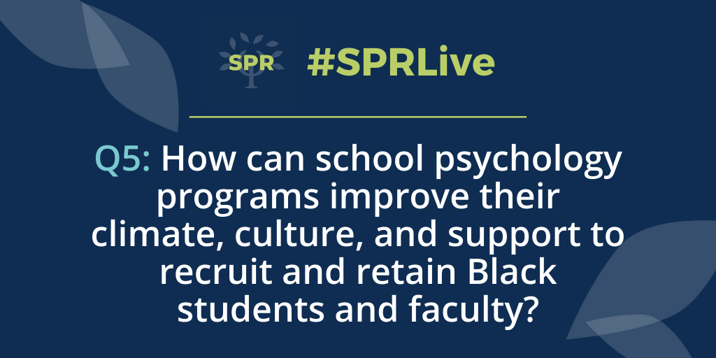 SchoolPsycRev's tweet photo. #SPRLive Q5: How can school psychology programs improve their climate, culture, and support to recruit and retain Black students and faculty? https://t.co/3Qdp8l8JPI