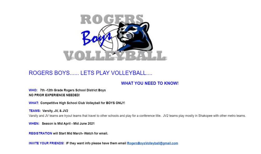 This is happening...VOLLEYBALL 🏐
WHO:   7th -12th Gr Rogers School District Boys 
WHAT:  Competitive HS Club Volleyball 
TEAMS:  Varsity, JV, &amp; JV2 
WHEN:   Season Mid April - Mid June 2021
REGISTRATION will Mid March- Watch for email.

INVITE YOUR FRIENDS!