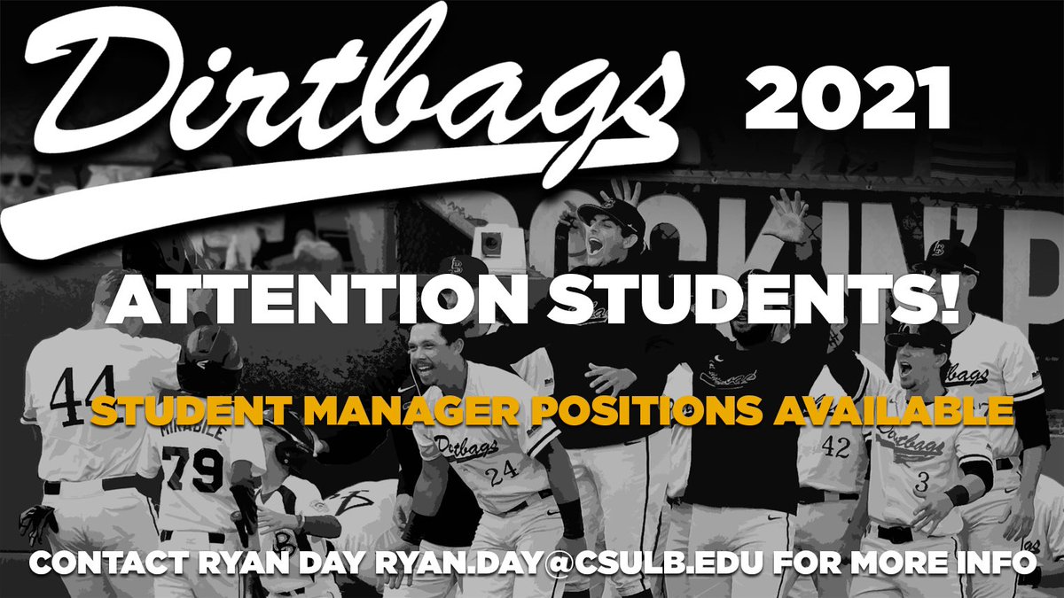 Looking for a Job in Baseball? Attention all Students, the Dirtbags are searching for motivated people to become Team Managers. Help in all areas including practice,game day, data and analytics for a top 20 baseball program. Contact Assistant Coach Ryan Day at ryan.day@csulb.edu