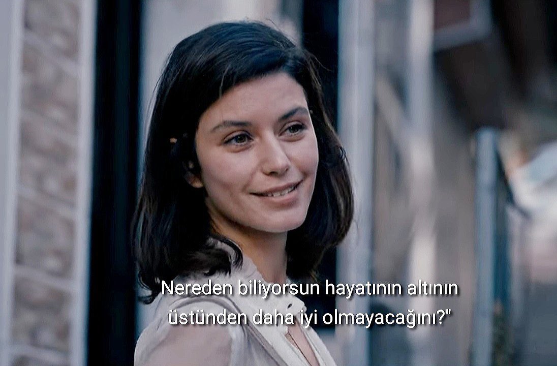 “Düzenim bozulur hayatım alt üst olur diye endişe etme. Nereden biliyorsun hayatının altının üstünden daha iyi olmayacağını?” (Atiye)