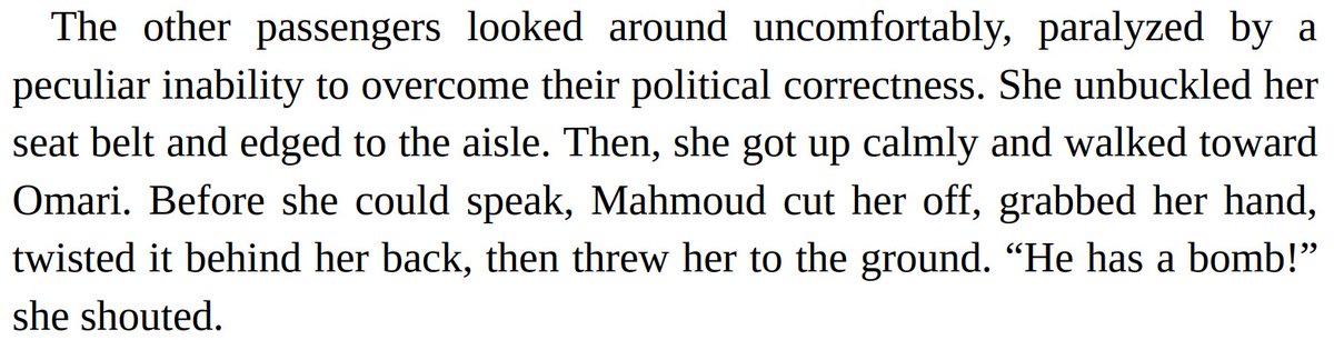 I also enjoyed this part about a plane being hijacked by Muslims but only one hero reacting because the rest are paralyzed by political correctness