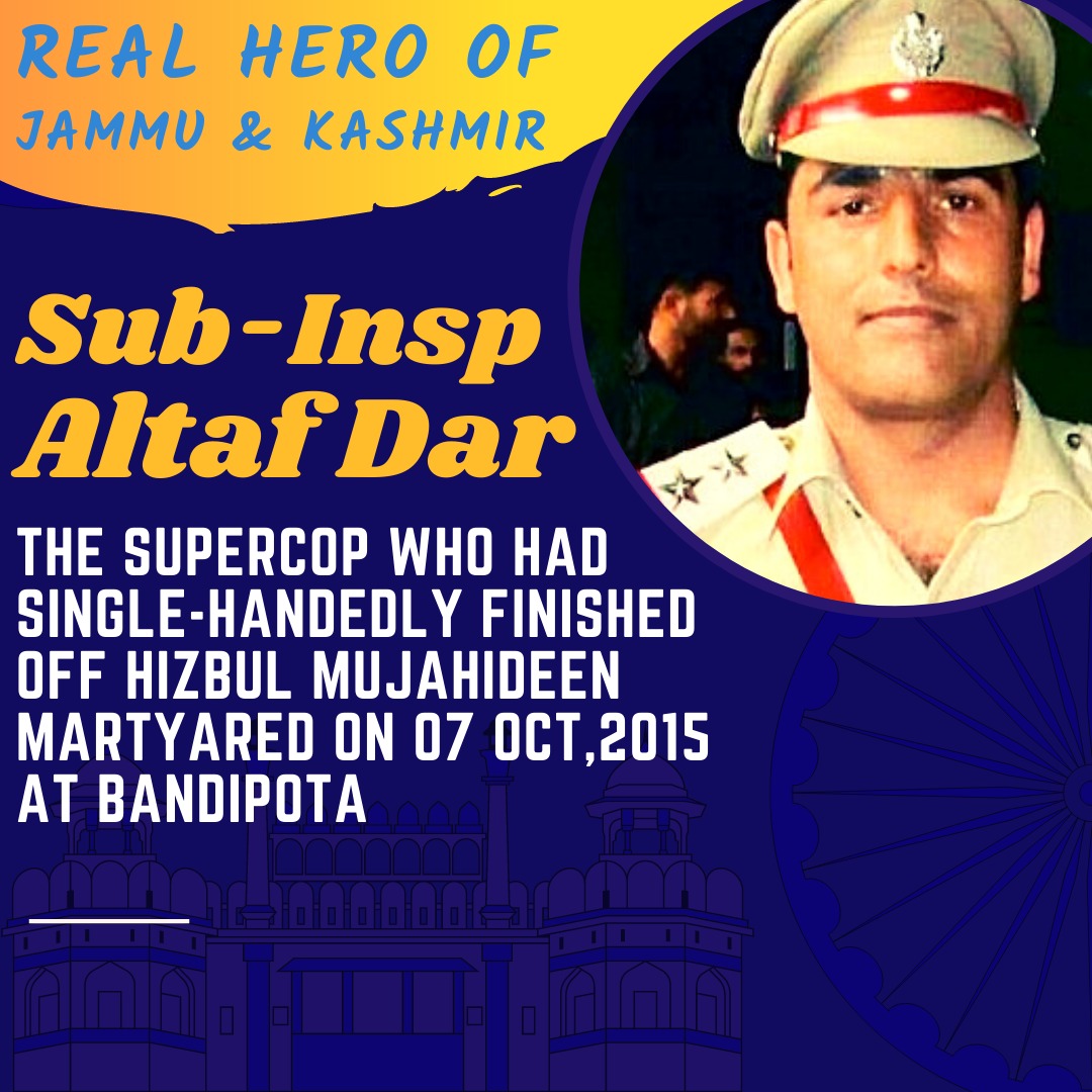 Inspector Altaf Ahmad Dar of  @JmuKmrPolice single handedly finished the dreaded Hizbul Mujahideen but immortalised himself in an encounter with terrorists in Kashmir's Bandipora area  #RealHeroOfJK #KnowYourHeroes