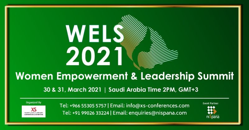 We are pleased to announce our Women Empowerment &amp; Leadership Summit #WELS 2021 Saudi Arabia.

Save the Date: 30 &amp; 31 March 2021. Mark your calendars and be a part of this high level summit. Stay tuned for more updates.

 #womensequalityday #womenleaders #diversityandinclusion