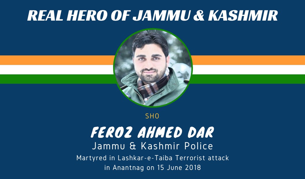 June 16, 2017 SHO Feroz Ahmed Dar was travelling with five policemen in a vehicle, when a group of Lashkar-e-Taiba terrorists ambushed them near Thajiwar in Achabal area of Anantnag.Till last breath his life was dedicated to service of this countryHe is  #RealHeroOfJK