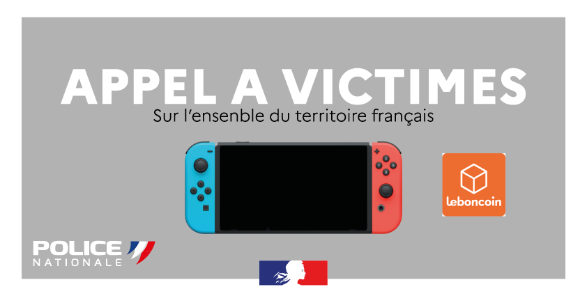 🔴 URGENT - Appel à victimes

Vous avez acheté (en 2020) une NINTENDO Switch sur le site LEBONCOIN à une personne habitant à #Strasbourg et vous n'avez jamais été livré?
Vous êtes peut-être victime d'une escroquerie.
Contactez rapidement le 03.90.23.14.36 (HDB)
Merci pour vos #RT