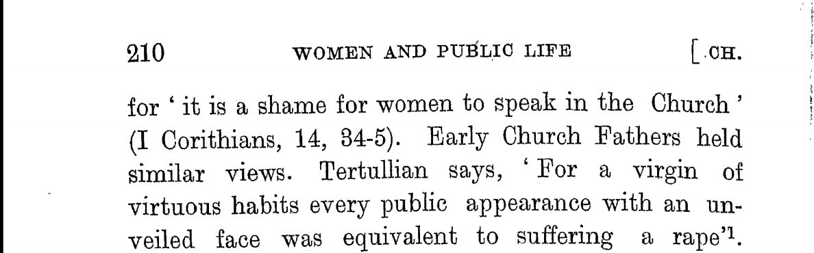 "It is a shame for women to speak in the Chûrch." Early Chûrch fathers held a similar view. Tertullian says, " For a virgin of virtuous habits ever public appearance with an unveiled face was equivalent to suffering of r@pe." 
