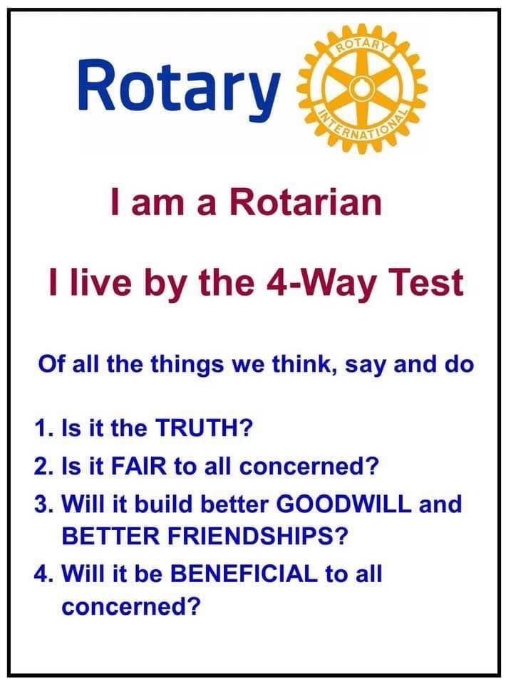 The Four-Way Test of the things we think, say or do is a test used by Rotarians world-wide as a moral code for personal and business relationships. The test can be applied to almost any aspect of life