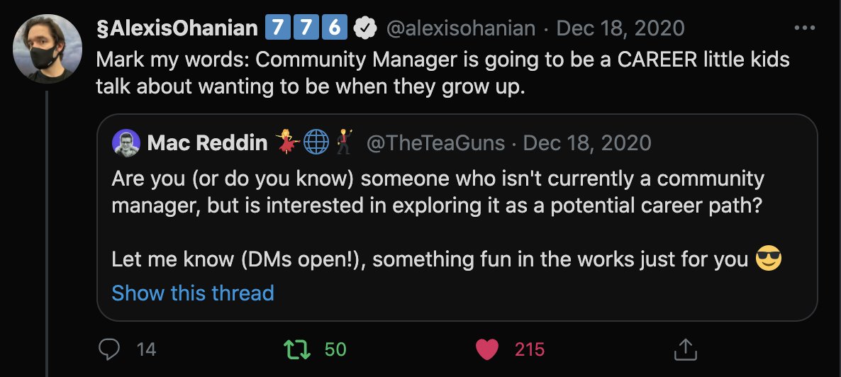 Community is becoming a popular word right now. Quoting that guy who created that massive communitycc  @alexisohanian): "Community Manager is going to be a CAREER little kids talk about wanting to be when they grow up"