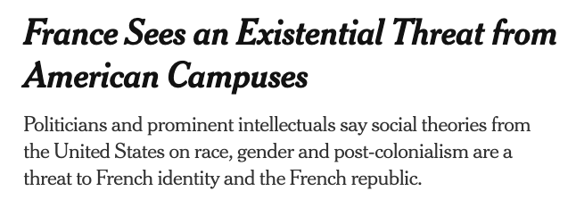 1) Let us pause to appreciate the sheer comedic majesty of the fact that French politicians are worried about the threat of US academic theories of race, gender, and post-colonialism.